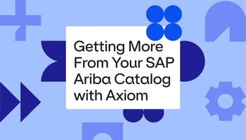 Getting more from your SAP Ariba Catalog with Axiom
